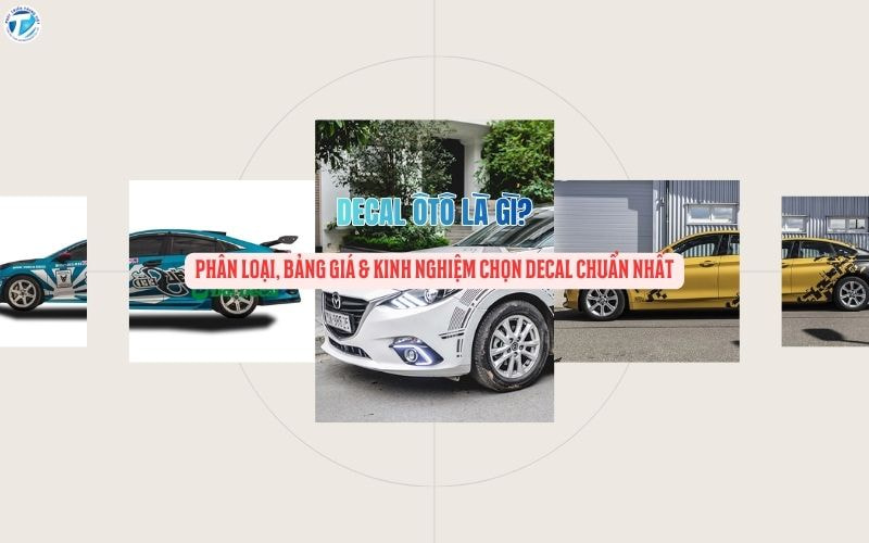 Decal ÔTô Là Gì? Phân Loại, Bảng Giá &amp; Kinh Nghiệm Chọn Decal Chuẩn Nhất